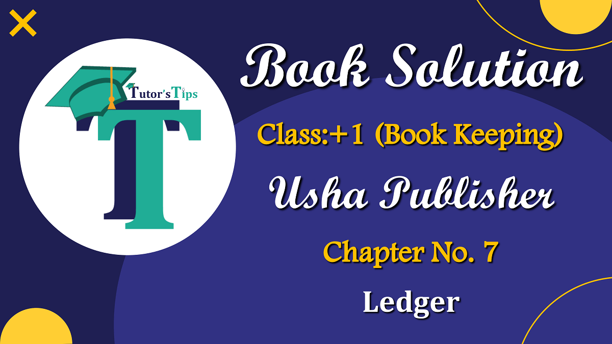 Chapter No. 7 – Ledger - USHA Publication Class +1 - Solution