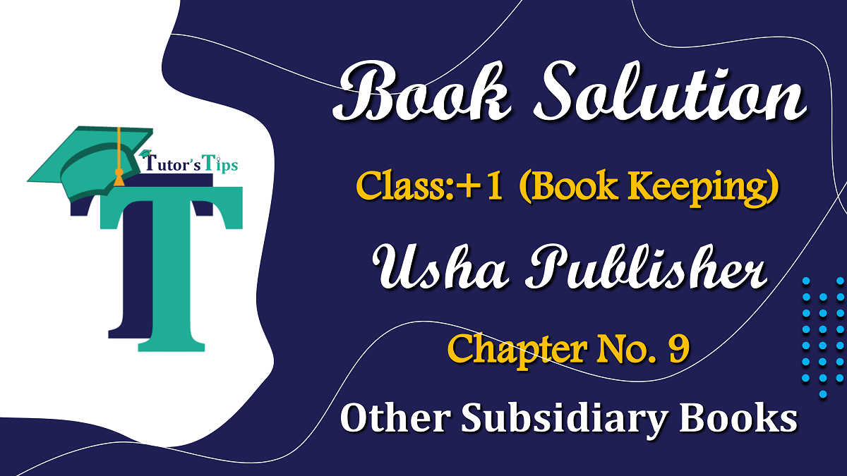 Chapter No. 9 - Other Subsidiary Books - USHA Publication Class +1 - Solution