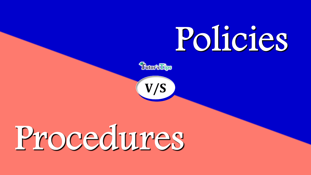 Difference between Policies and Procedures