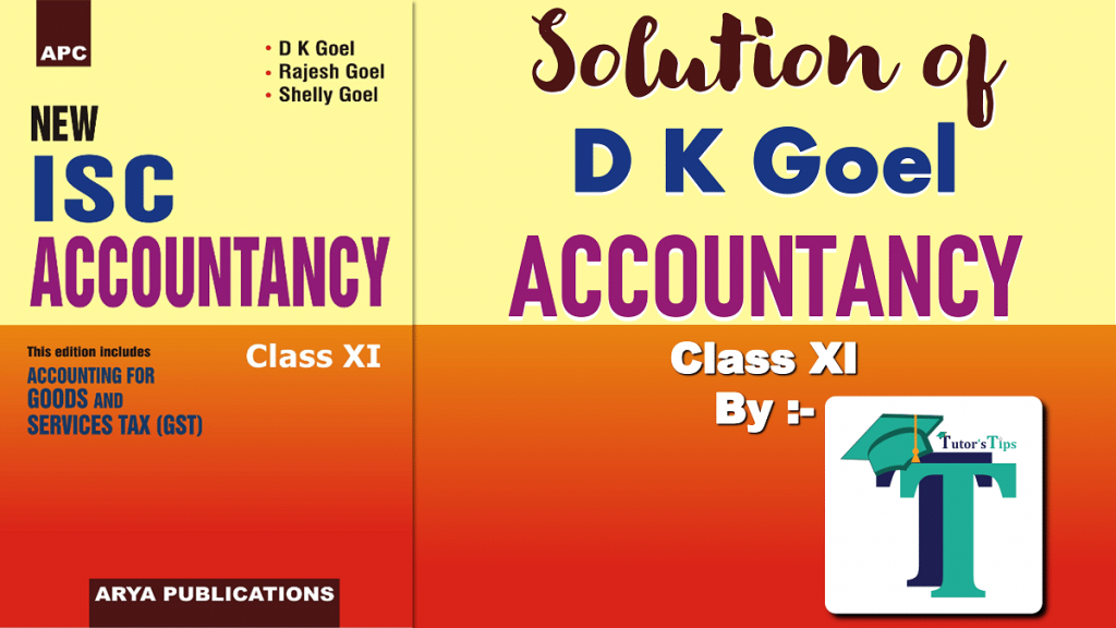 Solution of D K Goel accountancy class 11