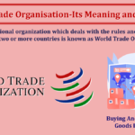 World Trade Organisation-Its Meaning and Benefits