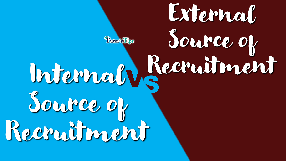 Difference between Internal Source and External Source of Recruitment