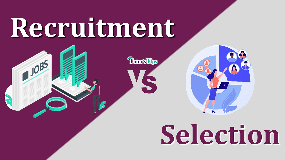 Difference between Recruitment and Selection