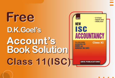 D K Goel – New ISC Accountancy -(Class 11 - ICSE)- Solution