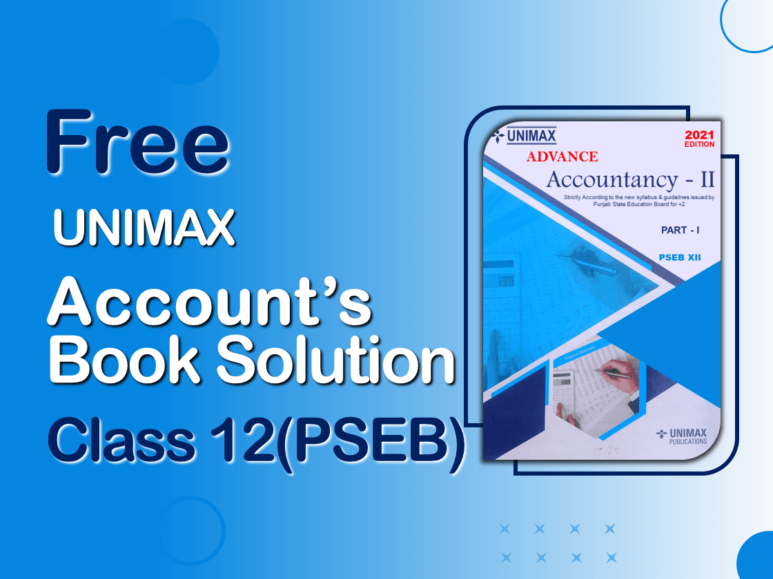 Unimax Publications - Advanced Accountancy-II- Class 12 Part 1 – 2021 – Solution