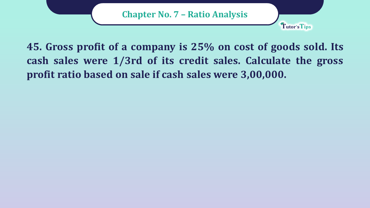 Question No -45 Chapter no - 7 Unimax Class - 12 Part -II