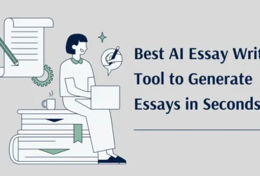 Best AI Essay Writer Tool to Generate Essays in Seconds