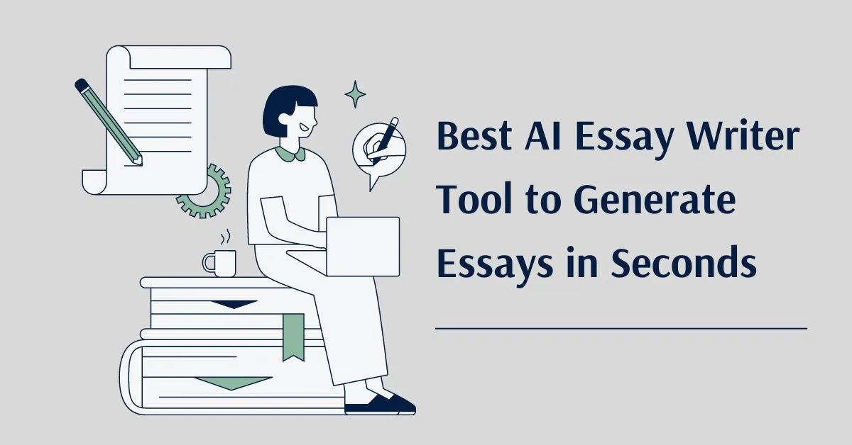 Best AI Essay Writer Tool to Generate Essays in Seconds