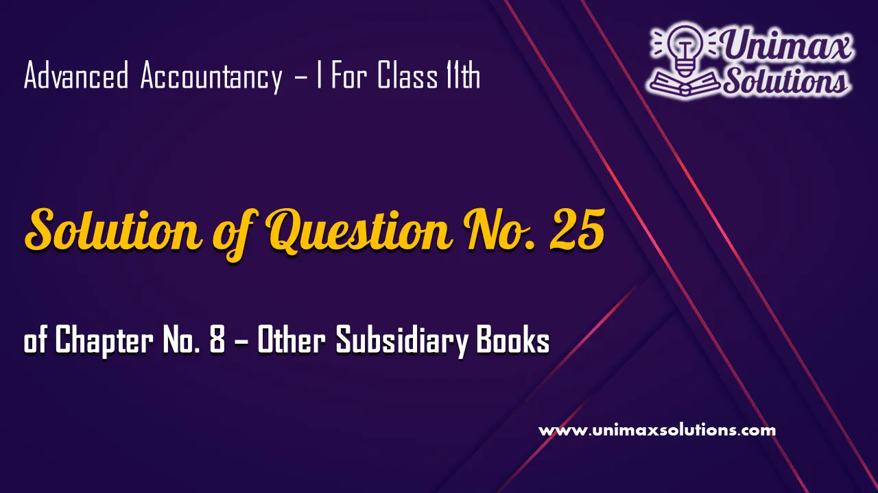 Question 25 Chapter 8 – of Class 11 Unimax Publications